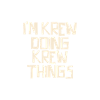 I'm Krew doing Krew things