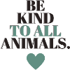 Be kind to all animals