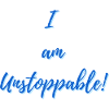 I am Unstoppable