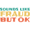 Sounds like fraud but ok, green, yellow, orange