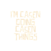 I'm Casen doing Casen things