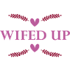Wifed Up Engagement Proposal Saying
