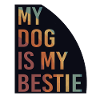 My Dog Is My Bestie