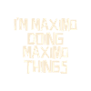 I'm Maximo doing Maximo things