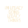 I'm Legacy doing Legacy things