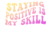 Staying Positive Is My Skill