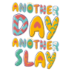 Another Day Another Slay Motivational