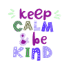 Keep Calm & Be Kind