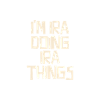 I'm Ira doing Ira things