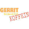 braucht Gerrit