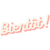 Bientôt