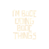 I'm Bode doing Bode things