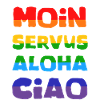 Moin Servus Aloha Ciao