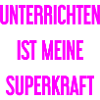 Unterrichten - Meine Superkraft!