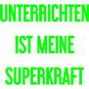 Unterrichten - Meine Superkraft!