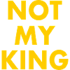 Not my king