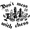 Dont mess with chess - Schach