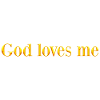 God loves me