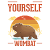 Always be yourself Wombat