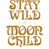 Stay Wild Moon Child