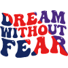 Dream Without Fear
