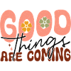 Good Things Are Coming