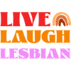 Live Laugh Lesbian