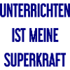 Unterrichten - Meine Superkraft!