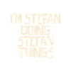 I'm Stefan doing Stefan things