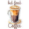 but first Coffee