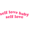 Self Love Baby Quote