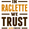 In raclette we trust - Alpes