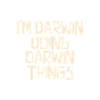 I'm Darwin doing Darwin things