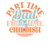 Father Dad Part Time Dad