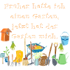 Früher hatte ich einen Garten…..