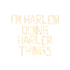 I'm Harlem doing Harlem things