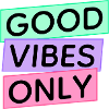 Good Vibes Only