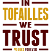 In tofailles we trust