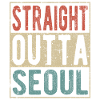 Straight Outta Seoul Saying