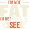 I'm Just Easy To See