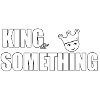 KING OF SOMETHING