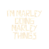 I'm Marley doing Marley things