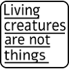 Living creatures are not things