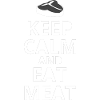 Keep Calm And Eat Meat