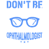 Trust your ophthalmologist Optometrist