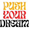PUSH Your Dream