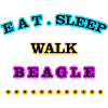 Eat, Sleep, Walk, Beagle