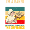 I'm A Baker Not A Magician Baking Lover
