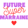 Futur super marraine