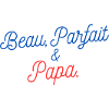 Beau Parfait et Papa